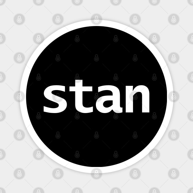 Minimal Typography Stan Magnet by ellenhenryart